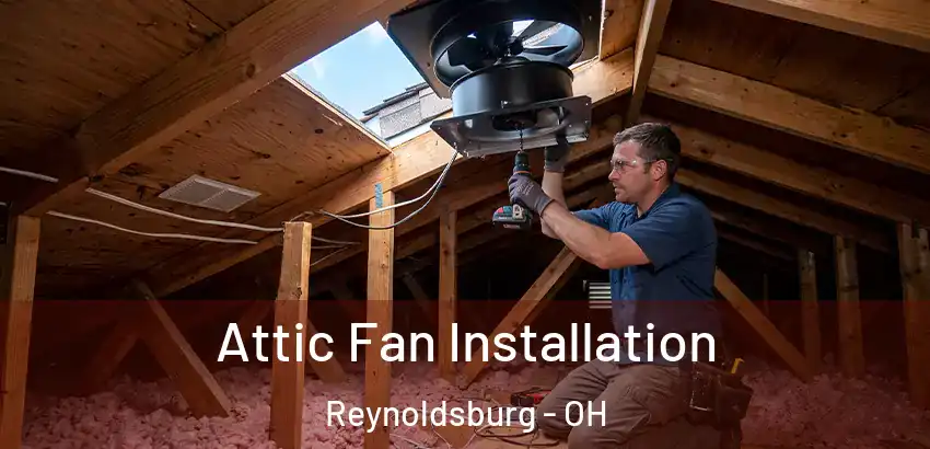  Attic Fan Installation Reynoldsburg - OH