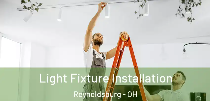 Light Fixture Installation Reynoldsburg - OH